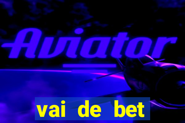 vai de bet esportes da sorte